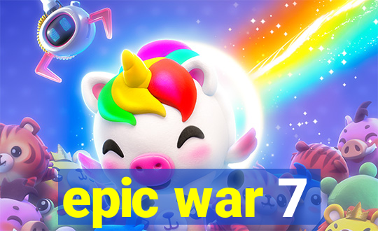 epic war 7